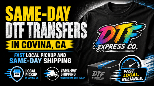 Same-Day DTF Transfers in Covina, CA: Fast Local Pickup and Same-Day Shipping